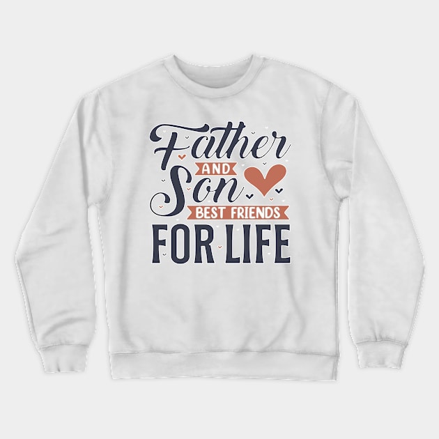 Father and son best friends for life Crewneck Sweatshirt by Linna-Rose